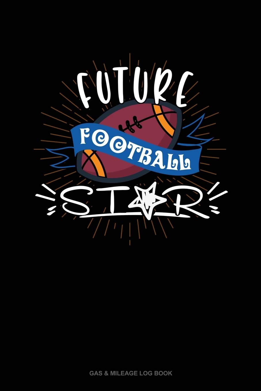 Future Football Star: Gas & Mileage Log Book Essays & Short Stories