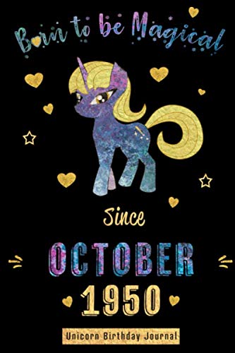 Born to be Magical Since October 1950 - Unicorn Birthday Journal: Blank Lined Journal, Notebook or Diary is a Perfect Gift for the October Girl or ... and Family ( Alternative to B-day Card. ) Partnership & Love
