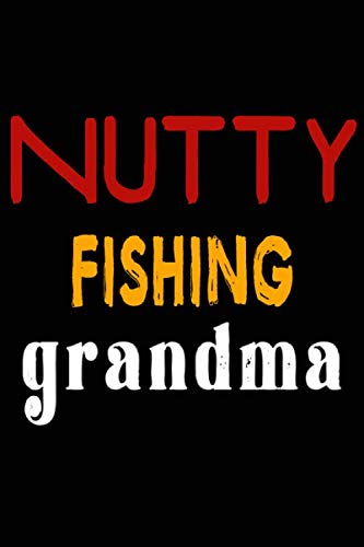 Nutty Fishing Grandma: College Ruled Journal or Notebook (6x9 inches) with 120 pages Books
