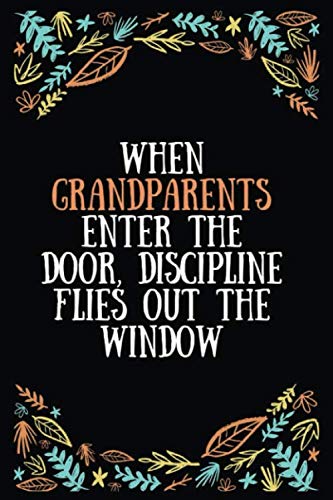 When grandparents enter the door, discipline flies out the window: Lined Writing Notebook, Great Grandma Gifts, Journal for Expecting Grandmothers - 100 Pages Size 6 x 9 Essays & Short Stories