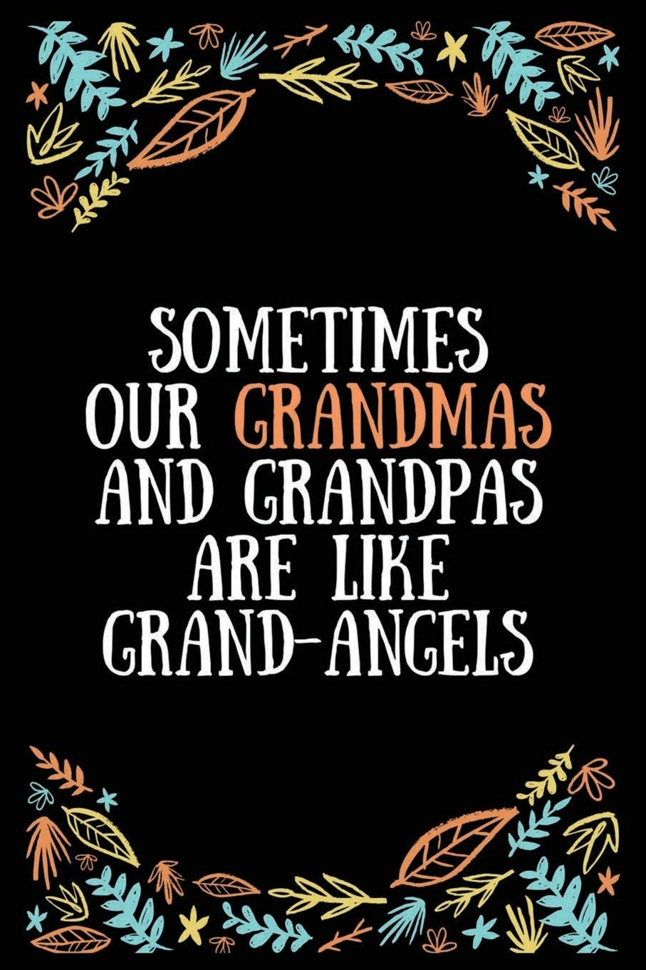 Sometimes our grandmas and grandpas are like grand-angels: Lined Writing Notebook, Great Grandma Gifts, Journal for Expecting Grandmothers - 100 Pages Size 6 x 9 Essays & Short Stories