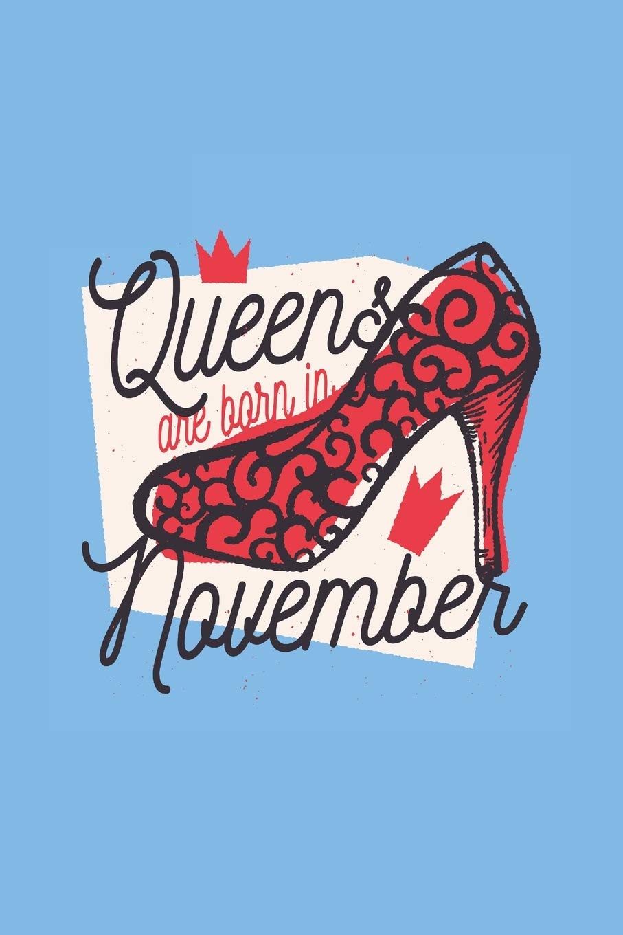Queens Are Born In November: Blank Lined Notebook Books