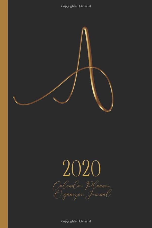 A - 2020 Calendar, Planner, Organizer, Journal: Luxurious golden metal optic monogram Letter A on a black background. Monthly and Weekly Planner, including 2019 and 2021 Calendars Business, Finance & Career