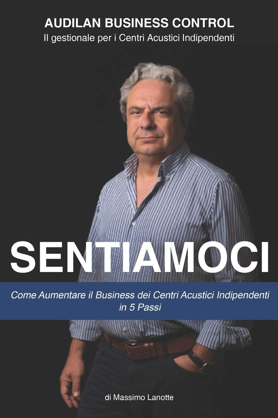 Sentiamoci: Come Aumentare il Business dei Centri Acustici Indipendenti in 5 Passi Business, Finance & Career