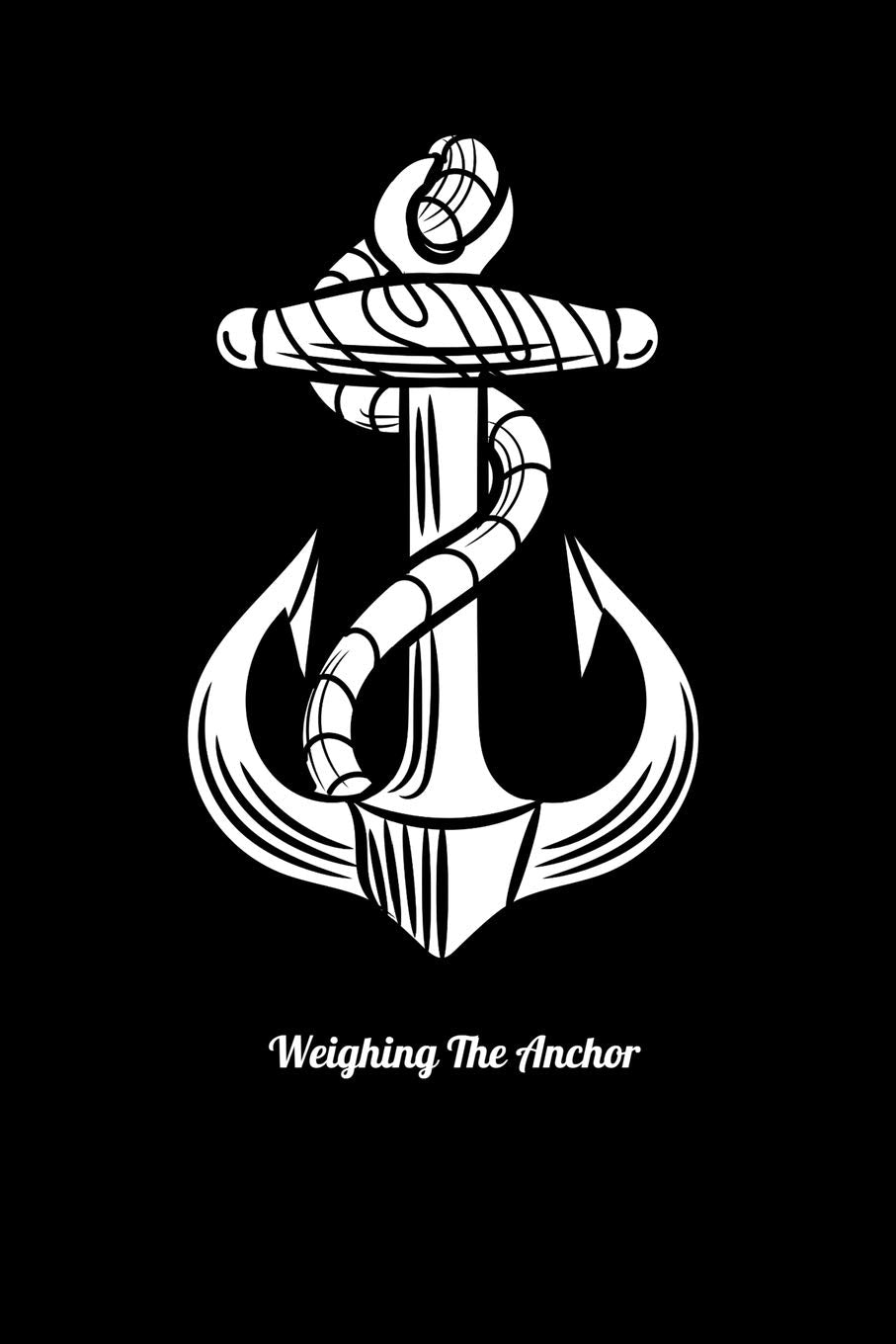 Weighing The Anchor: Guitar Tab Notebook And Music Journal With Blank Sheet Music Tablature For Songs For Sailing Lovers And Boat Fans (6 x 9; 120 Pages) Arts & Music