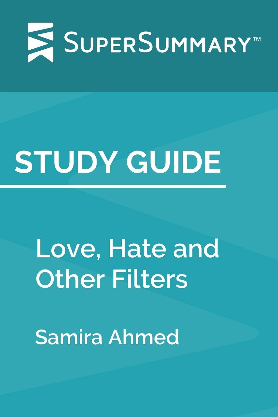 Study Guide: Love, Hate and Other Filters by Samira Ahmed (SuperSummary) Study Guides