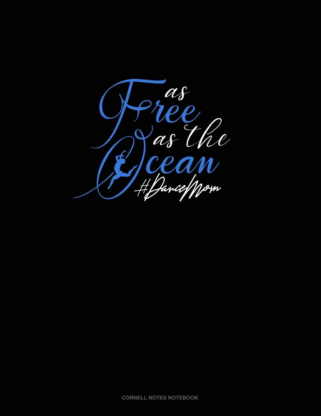 As Free As The Ocean #DanceMom: Cornell Notes Notebook Essays & Short Stories