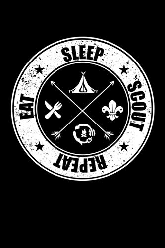 Eat Sleep Scout Repeat: Daily Gratitude Journal And Diary To Practise Mindful Thankfulness And Happiness For Scout Lovers, Scout Law And Camping ... Scouting And Campfire Fans (6 x 9; 120 Pages) Religion & Esotericism