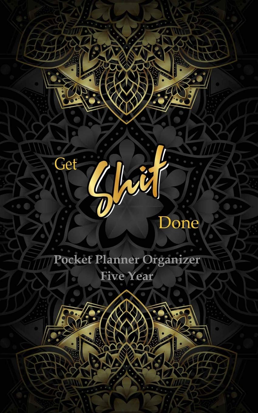 GET SHIT DONE Pocket Planner Organizer Five Year: 60 Monthly Pocket Planner, Monthly Calendar Schedule and Planner Organizer, Hand Lettering Notebook. Gold Mandala and Black Background Cover book