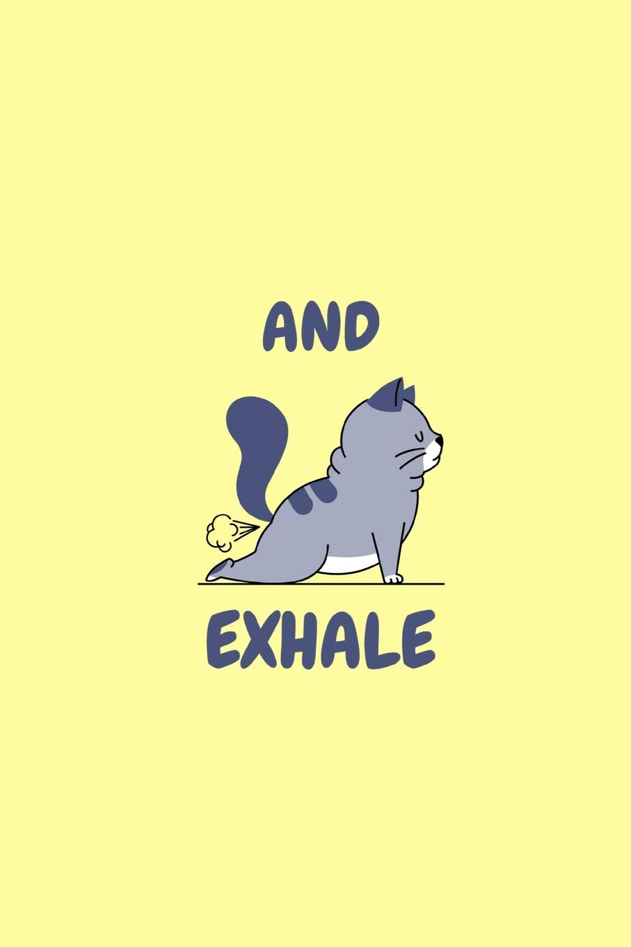 And Exhale: Cute Funny Yoga Cat Themed Lined Journal for Her, Him, Coworker - Notebook (Funny Office notebook gift) Pets