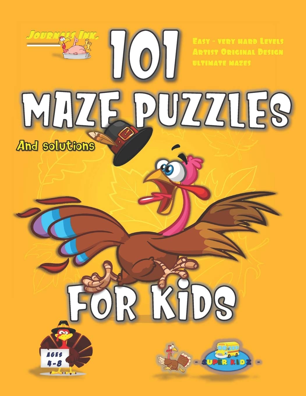 101 Maze Puzzles: SUPER KIDZ Brand. Children - Ages 4-8. Thanksgiving custom art interior. 101 Puzzles with solutions - Easy to Very Hard learning ... of fun activity time! (Thanksgiving MO13) Books