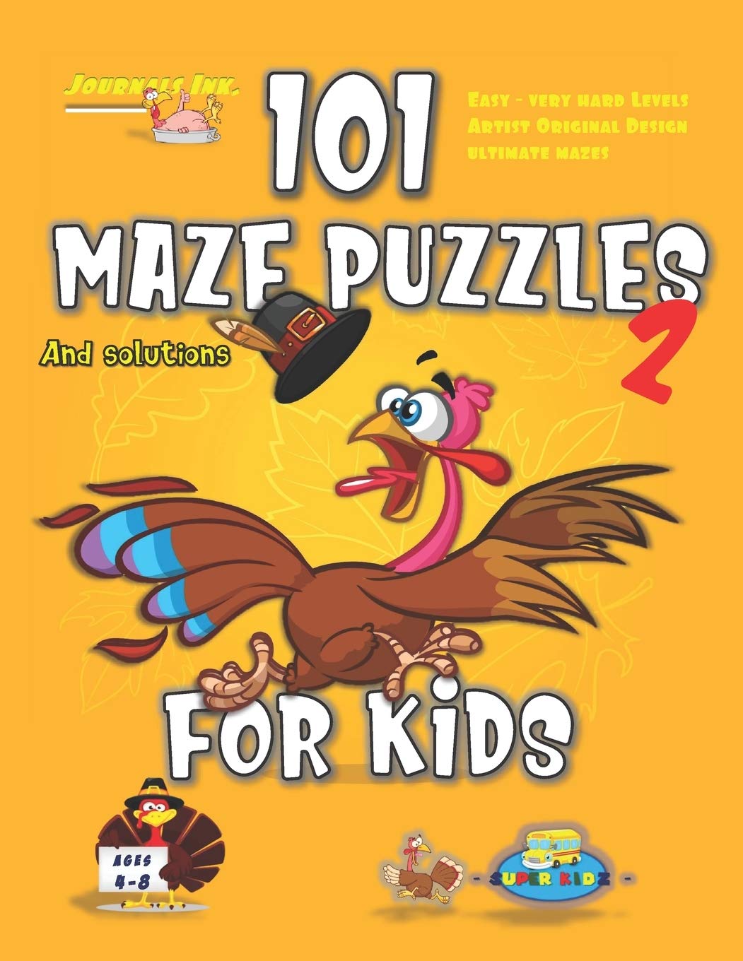 101 Maze Puzzles 2: SUPER KIDZ Brand. Children - Ages 4-8. Thanksgiving custom art interior. 101 Puzzles with solutions - Easy to Very Hard learning ... of fun activity time! (Thanksgiving MO13) Books