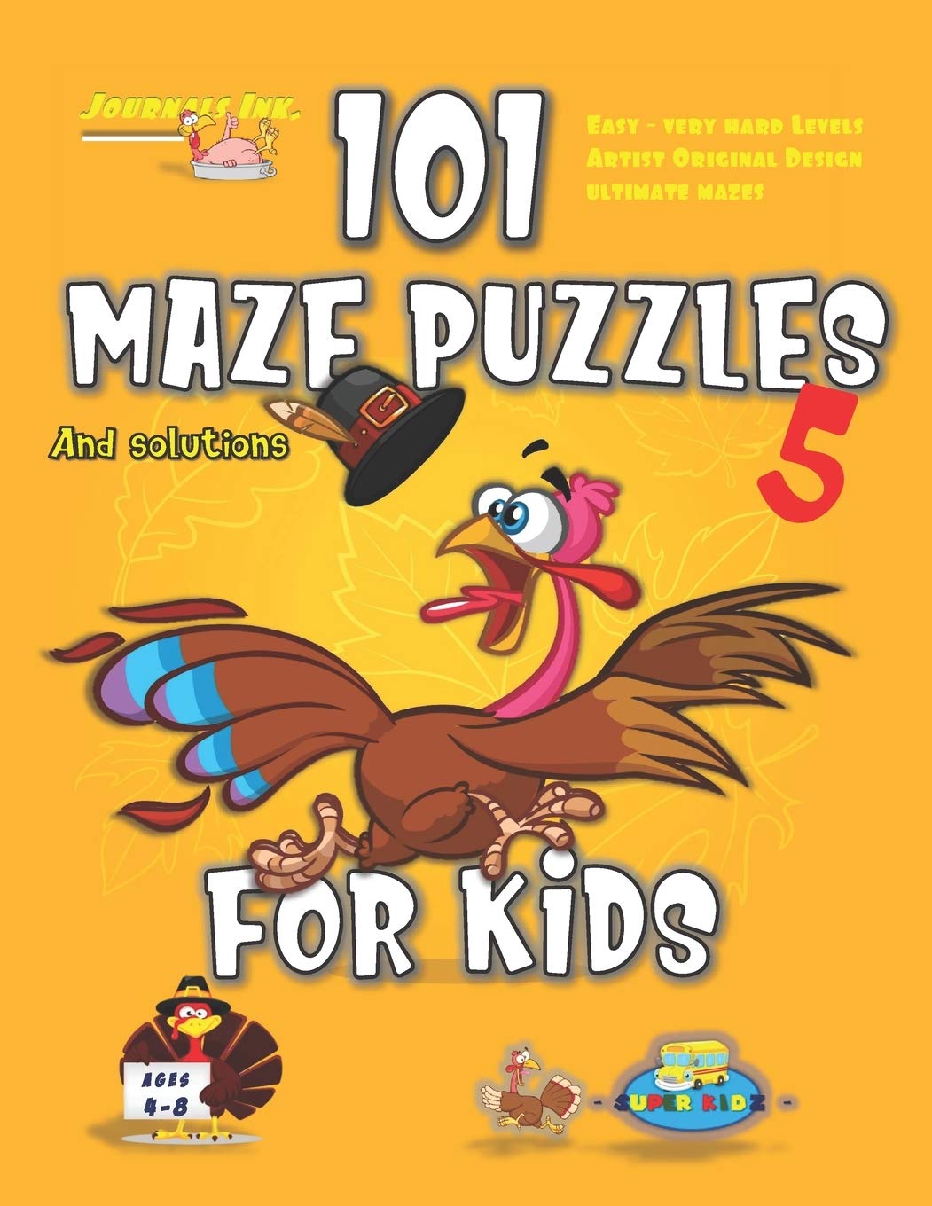 101 Maze Puzzles 5: SUPER KIDZ Brand. Children - Ages 4-8. Thanksgiving custom art interior. 101 Puzzles with solutions - Easy to Very Hard learning ... of fun activity time! (Thanksgiving MO13) Books