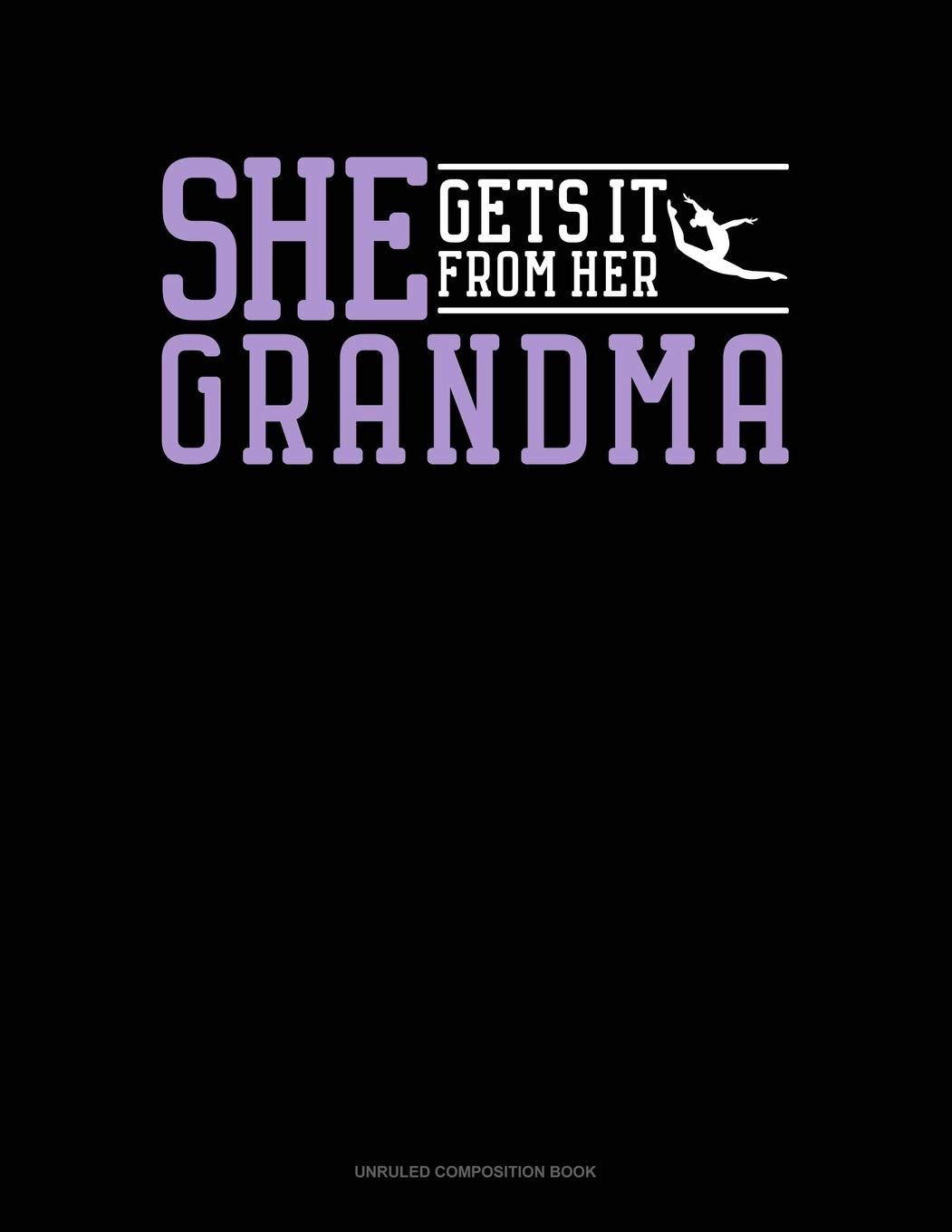 She Gets It From Her Grandma (Gymnastics): Unruled Composition Book Essays & Short Stories