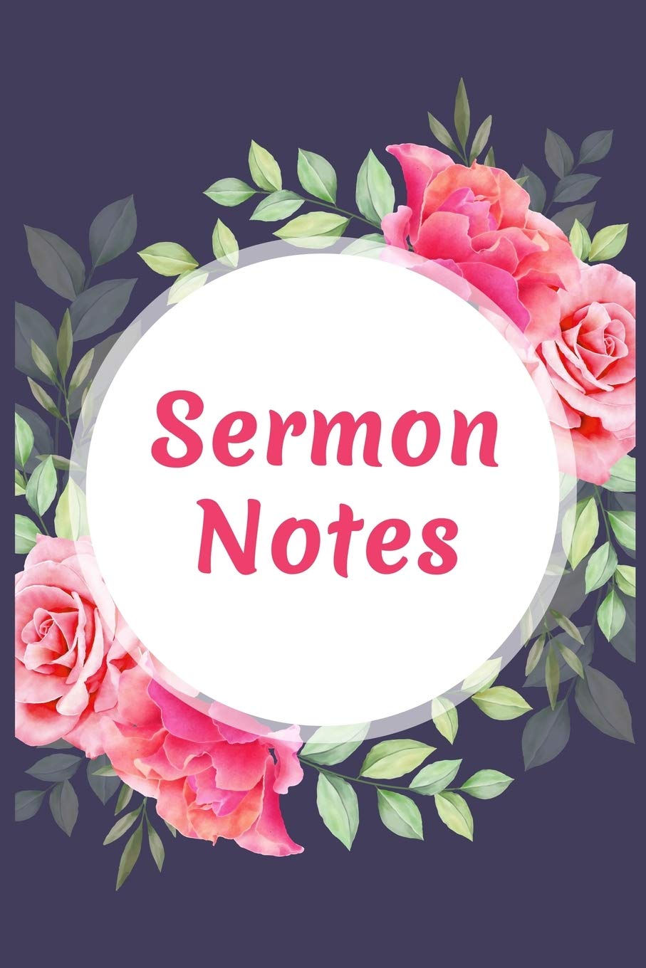 Sermon Notes: Sermon Notes Journal. A christian workbook To Record, Remember And Reflect, An Inspirational Worship Tool To Record Humour & Satire