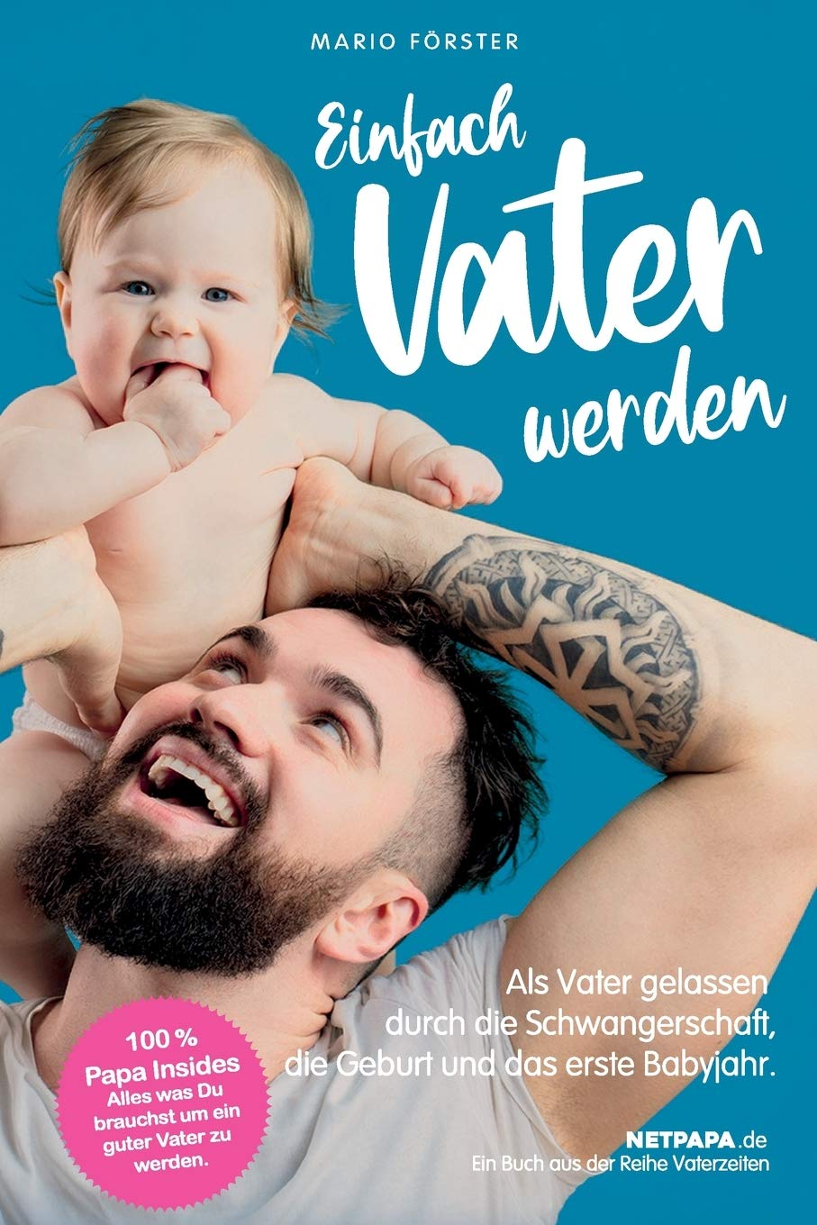 Einfach Vater werden!: Als Vater gelassen durch die Schwangerschaft, die Geburt und das erste Babyjahr Study Guides