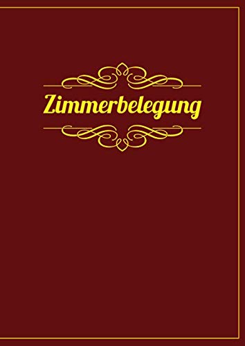 Zimmerbelegung: Belegungsbuch für Hotels, Jugendherbergen, Pensionen, Schullandheime, Ferienhäuser uvm. Books