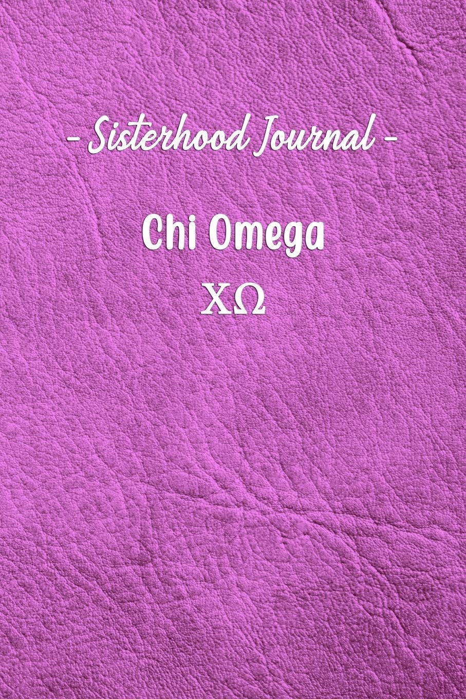 Sisterhood Journal Chi Omega: Gift Planner for Greek Sororities, Sorority Sisters and Alumni Non-fiction