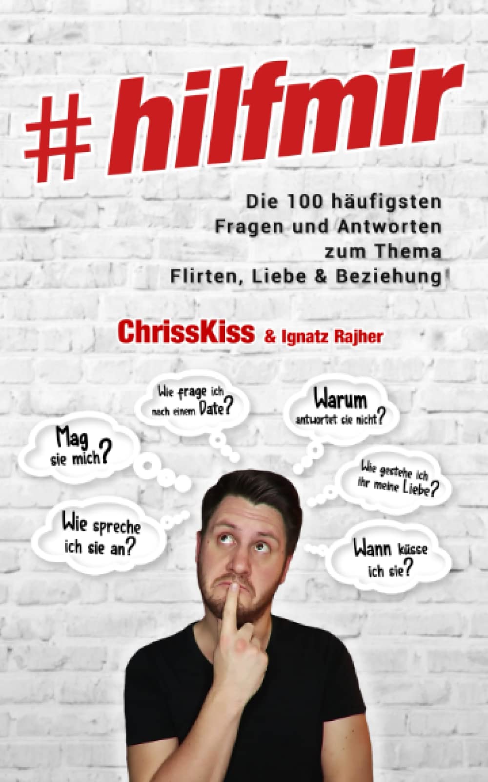 #hilfmir: Die 100 häufigsten Fragen und Antworten zum Thema Flirten, Liebe & Beziehung Partnership & Love