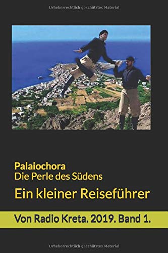 Palaiochora. Die Perle des Südens.: Ein kleiner Reiseführer. Band 1. 2019. Holiday Reading