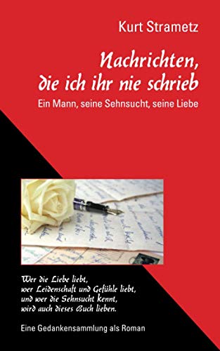 Nachrichten, die ich ihr nie schrieb: Ein Mann, seine Sehnsucht, seine Liebe Eroticism