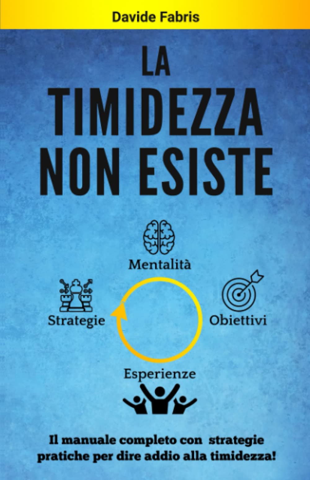 LA TIMIDEZZA NON ESISTE: Il manuale completo con strategie pratiche per dire addio alla timidezza book