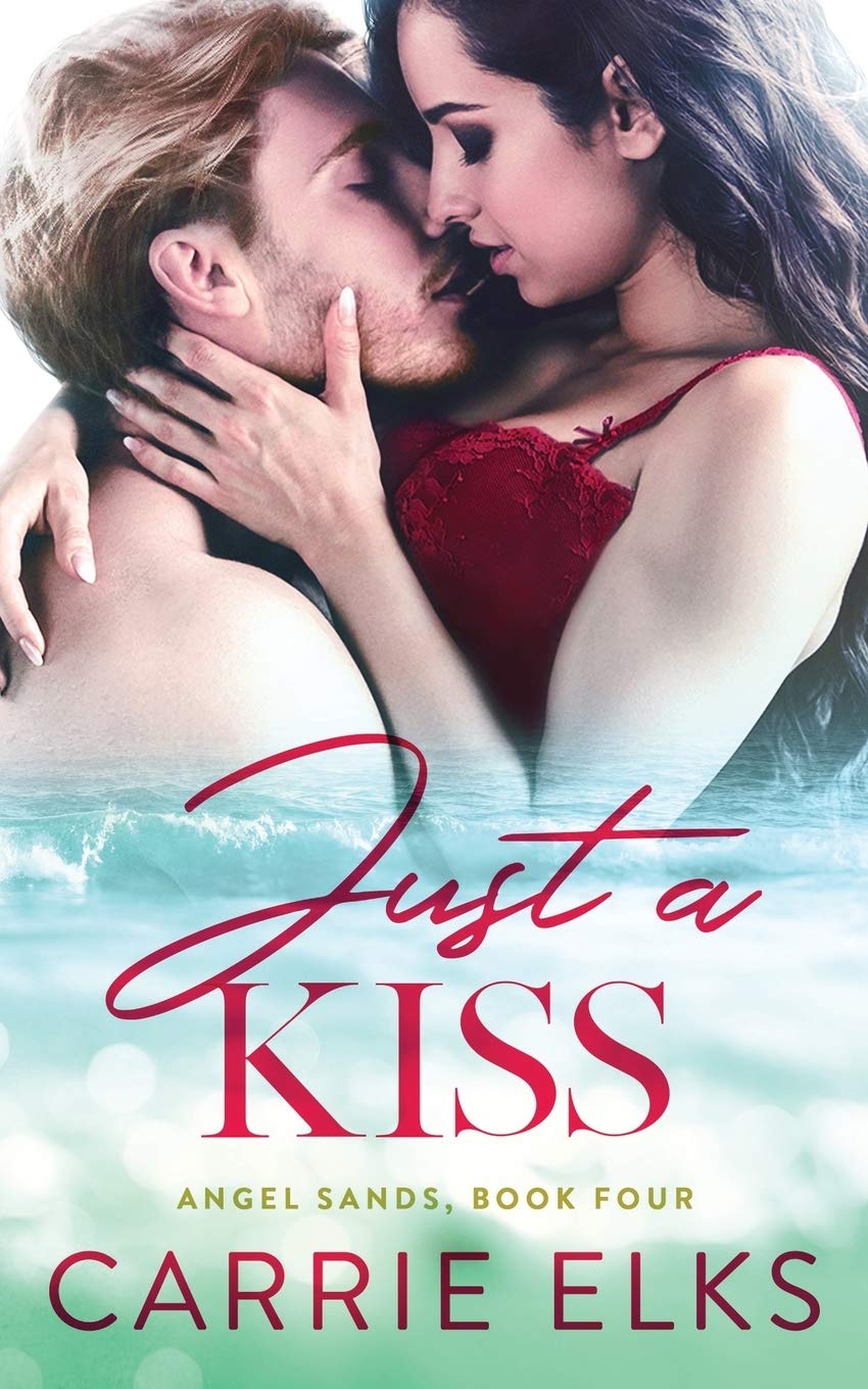 Just A Kiss (Angel Sands, Band 4) Contemporary Romance