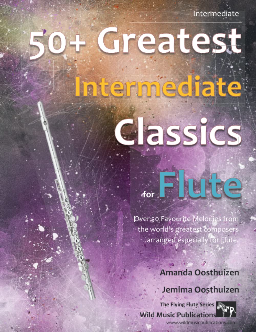 50+ Greatest Intermediate Classics for Flute: instantly recognisable tunes by the world's greatest composers arranged for the intermediate flute player (Flute Music for Intermediate Players) Sheet Music