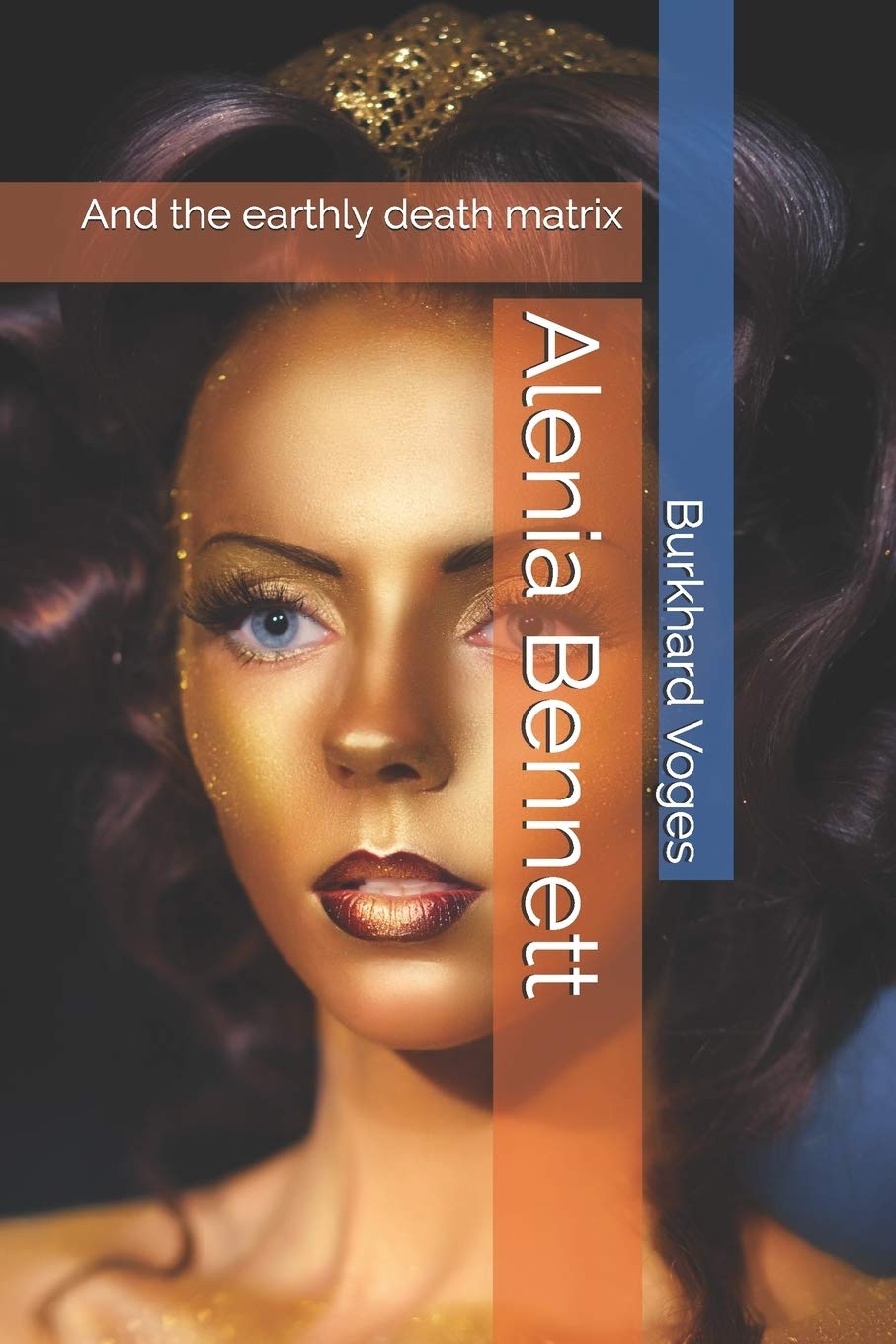 Alenia Bennett: And the earthly death matrix Fiction