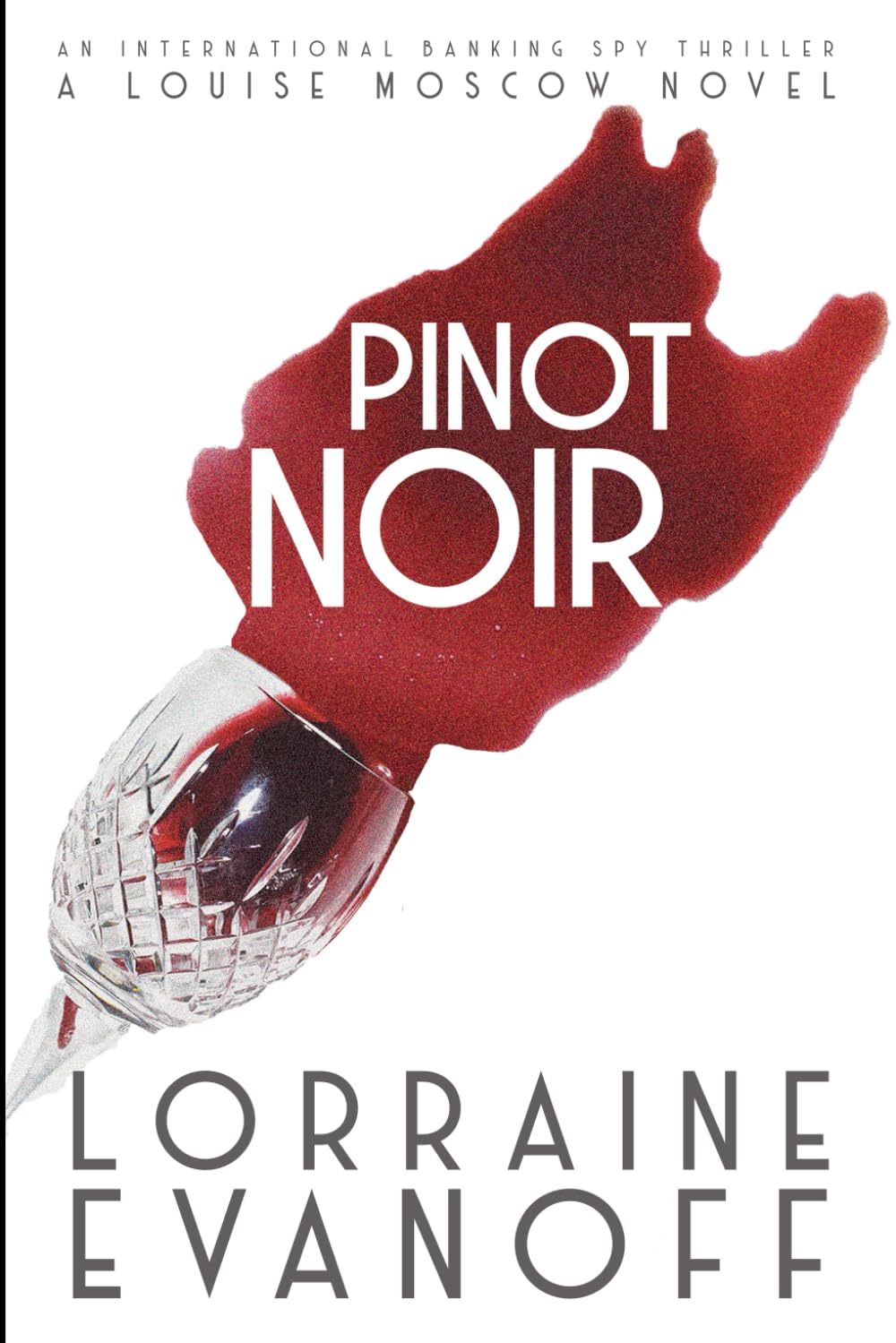 Pinot Noir: An International Banking Spy Thriller (A Louise Moscow Novel, Band 2) Action & Adventure