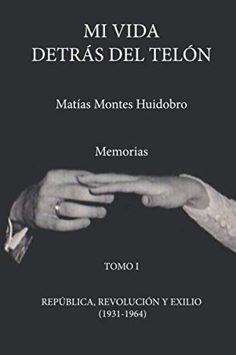 MI VIDA DETRÁS DEL TELÓN: MEMORIAS. REPÚBLICA, REVOLUCIÓN Y EXILIO (1931-1964) - Tomo I International