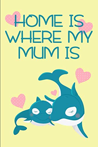 Home is where my Mum is: Notizbuch A5 liniert Books
