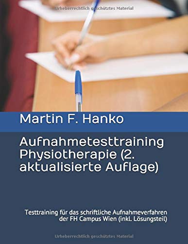 AUFNAHMETESTTRAINING PHYSIOTHERAPIE (2., aktualisierte Auflage): Testtraining für das schriftliche Aufnahmeverfahren der FH Campus Wien (inkl. Lösungsteil) book