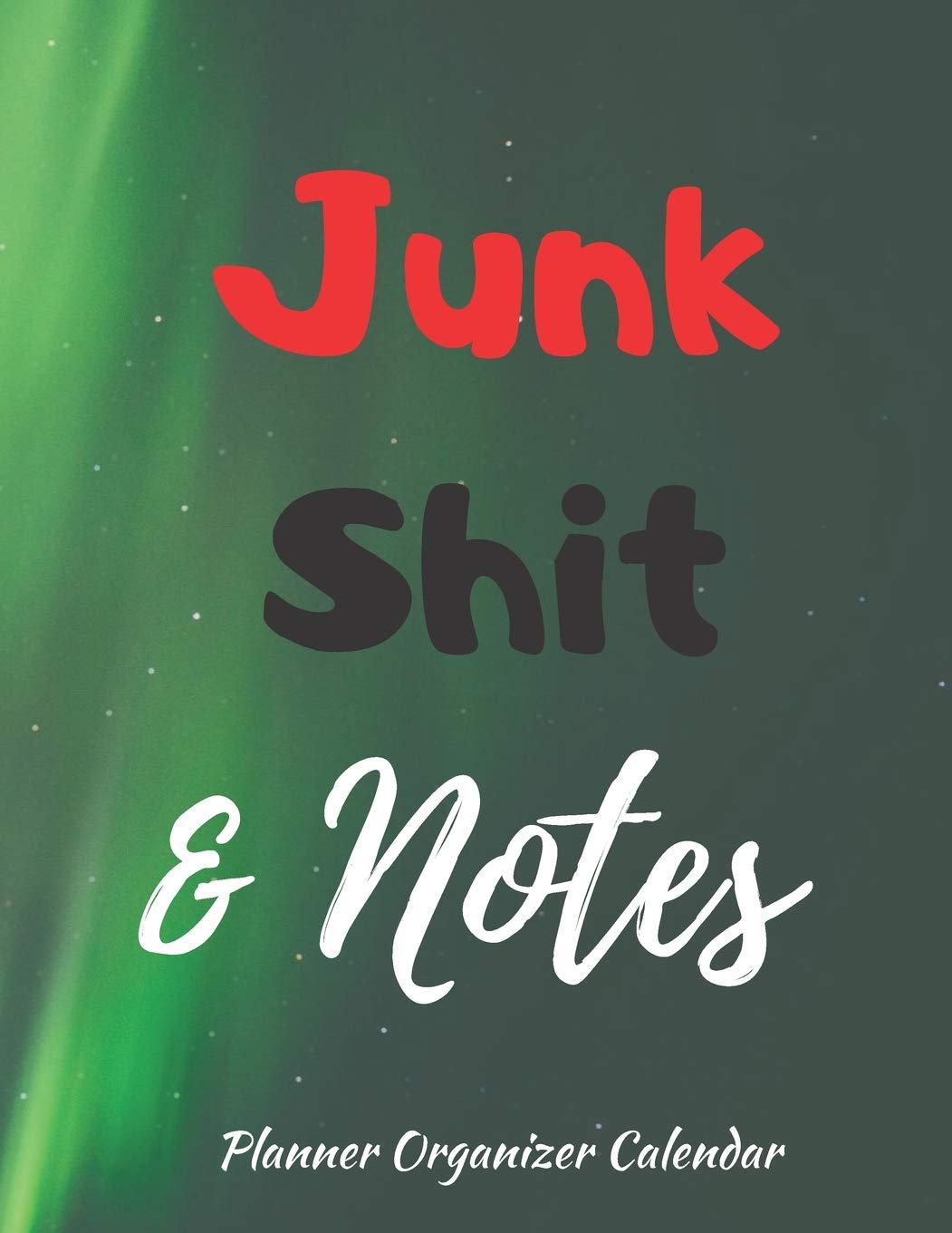 Junk Shit & Notes Planner Organizer Calendar: 2020 Planner Notebook. Weekly And Monthly Agenda Schedule and Organizer with Space for Notes. Perfect for to do list, Journal, Diary, 53 Weeks 8,5x11 Business, Finance & Career