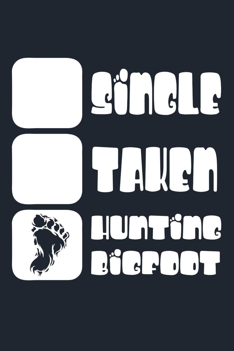 Single Taken Hunting Bigfoot: Bigfoot Hunting Log Book Hunter Journal Leisure & Fun