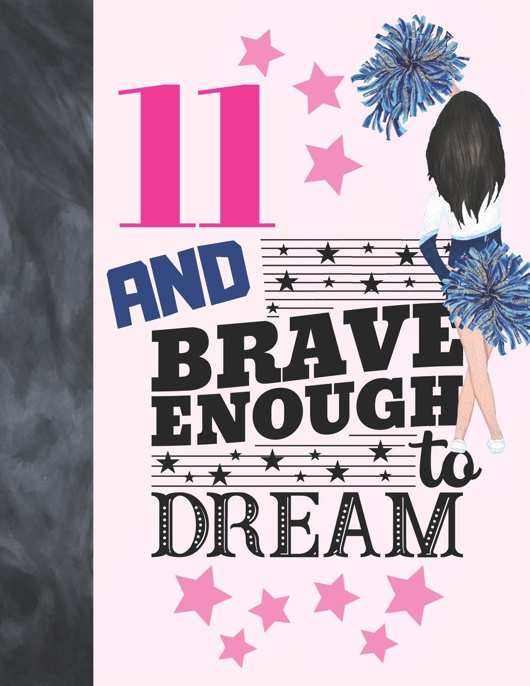 11 And Brave Enough To Dream: Cheerleading Gift For Girls 11 Years Old - Cheerleader Writing Journal To Doodle And Write In - Blank Lined Journaling Diary For Kids Leisure & Fun