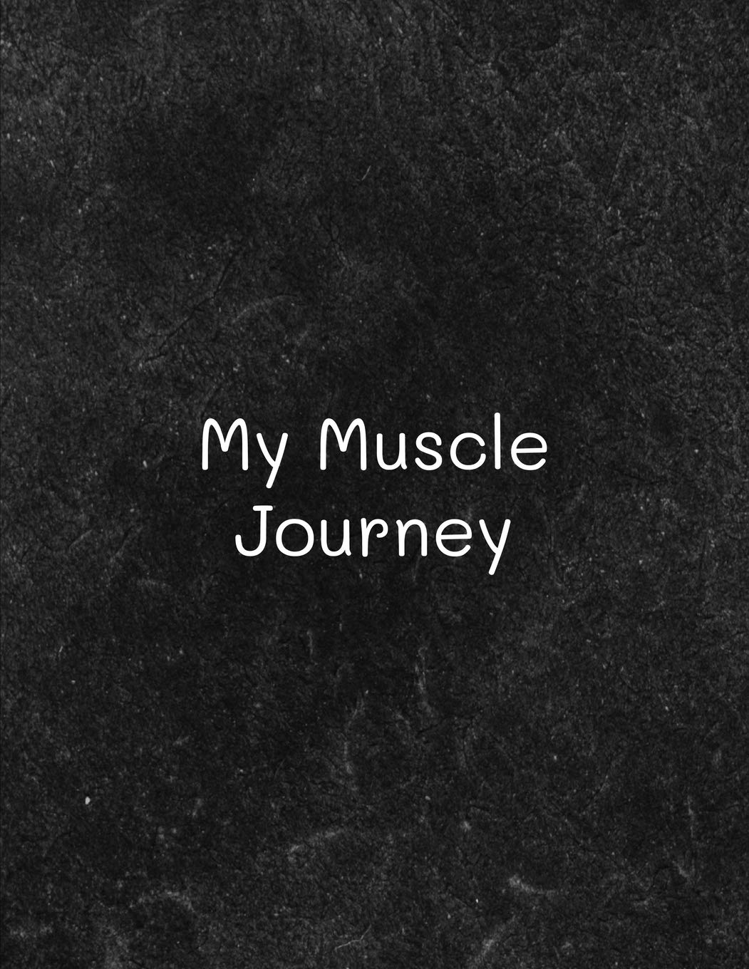 My Muscle Journey: Daily Fitness Planner Logbook and Undated Workout Journal Size 8.5 x 11 inch 200 Page Health, Nutrition & Fitness