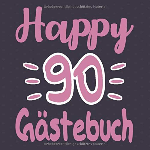 Happy 90 Gästebuch: Geschenk zum 90. Geburtstag Geschenk Geburtstagsparty Gästebuch Eintragen von Wünschen / Design: Happy Eintragebuch Essays & Short Stories