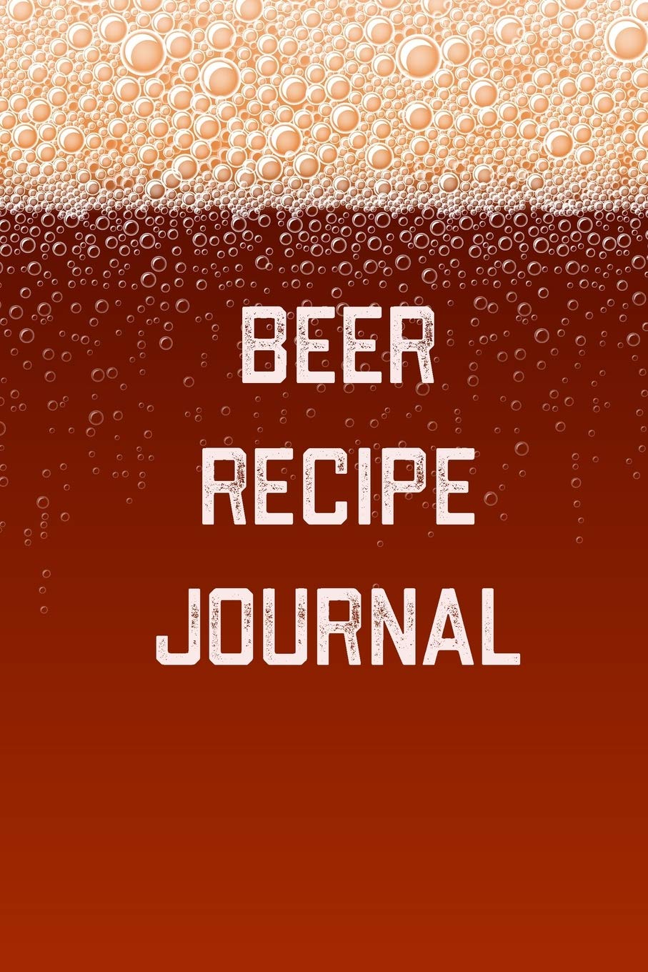 Beer Recipe Journal: Home Beer Brewing Recipe and Logbook book