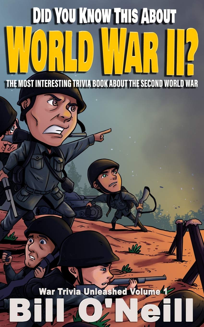 Did You Know This About World War II?: The Most Interesting Trivia Book About The Second World War (War Trivia Unleashed, Band 1) Learning & Reference