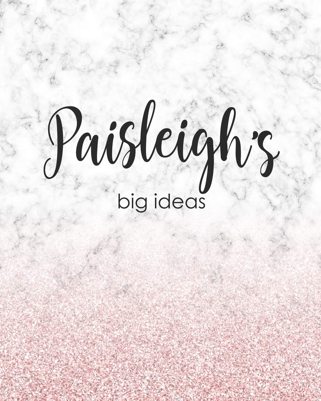 Paisleigh's Big Ideas: Personalized Notebook - 8x10 Lined Women's Journal Hobbies & Crafts