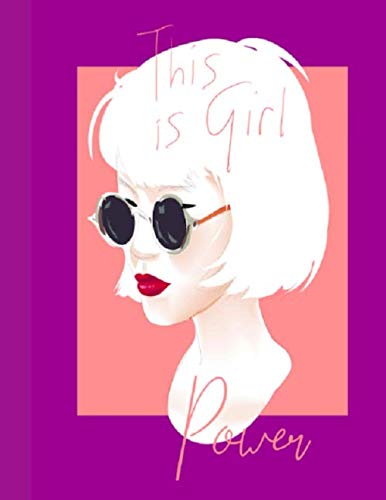 This Is Girl Power: Lined Notebook Journal 107 Pages - Large (8.5 x 11 inches) Learning & Reference