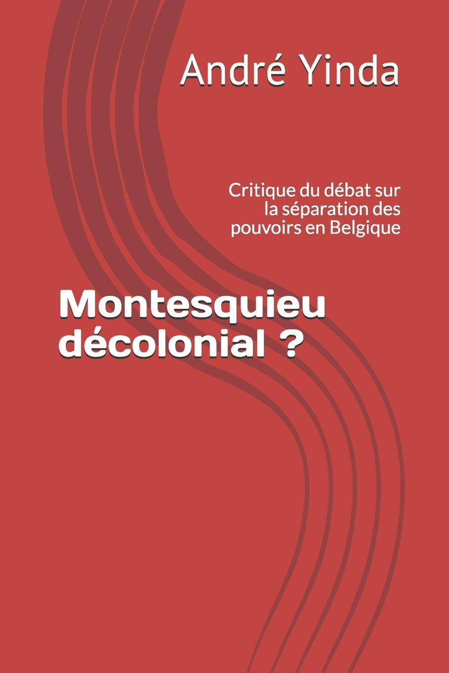 Montesquieu décolonial ?: Critique du débat sur la séparation des pouvoirs en Belgique book