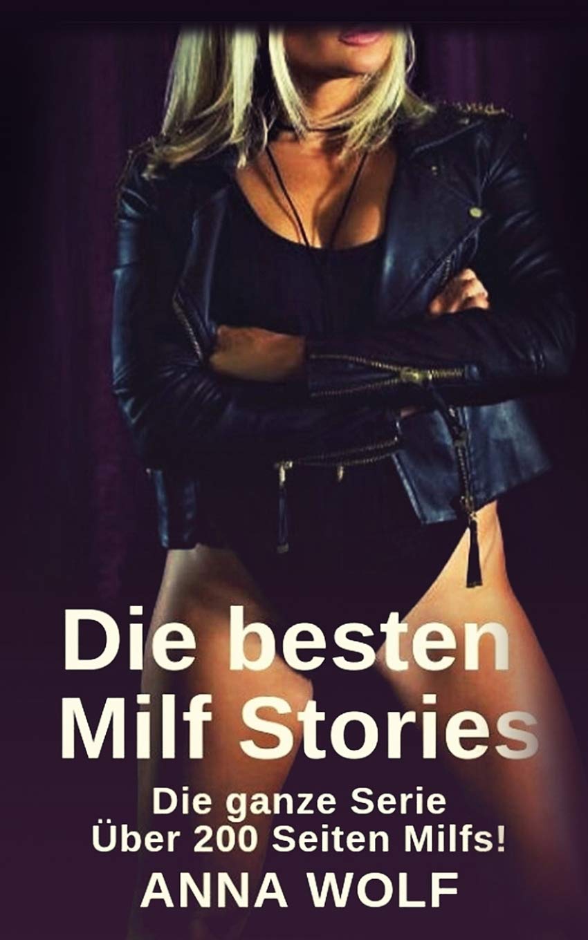 Die besten Milf Stories: Die ganze Serie Über 200 Seiten Milfs! Eroticism