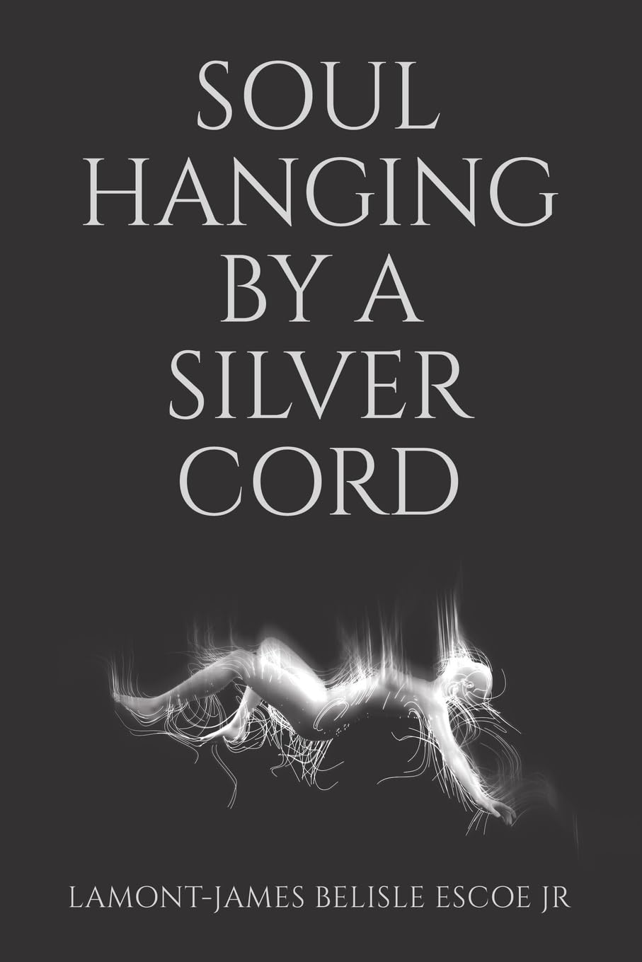 SOUL HANGING BY A SILVER CORD Religion & Esotericism