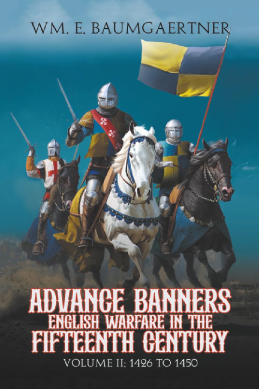 Advance Banners  English Warfare in the Fifteenth Century Politics & History