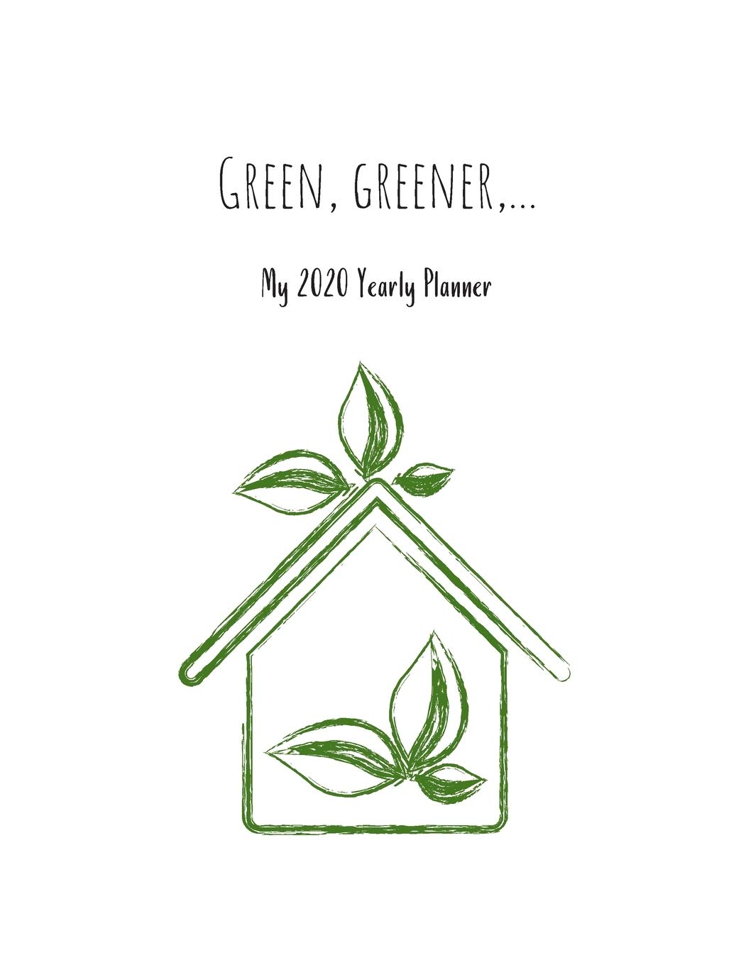 Green, greener,... - My 2020 Yearly planner: calendar for all Mother Earth’s children - funs of ecology, vegan lifestyle & nature | 148 pages, 8,5” x 11” Mathematics