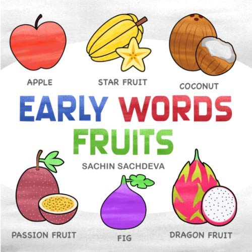 Early Words Fruits: Early Education book of learning fruits names with pictures for kids Study Guides