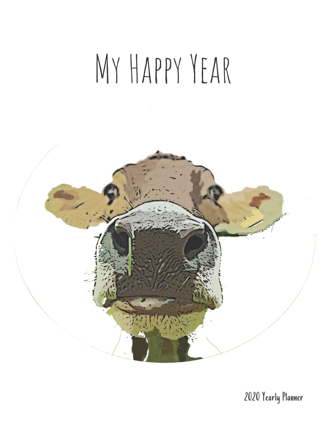 My Happy Year - 2020 Yearly planner: calendar for all Mother Earth’s children - funs of ecology, vegan lifestyle & nature | 148 pages, 8,5” x 11” (version 1) Mathematics