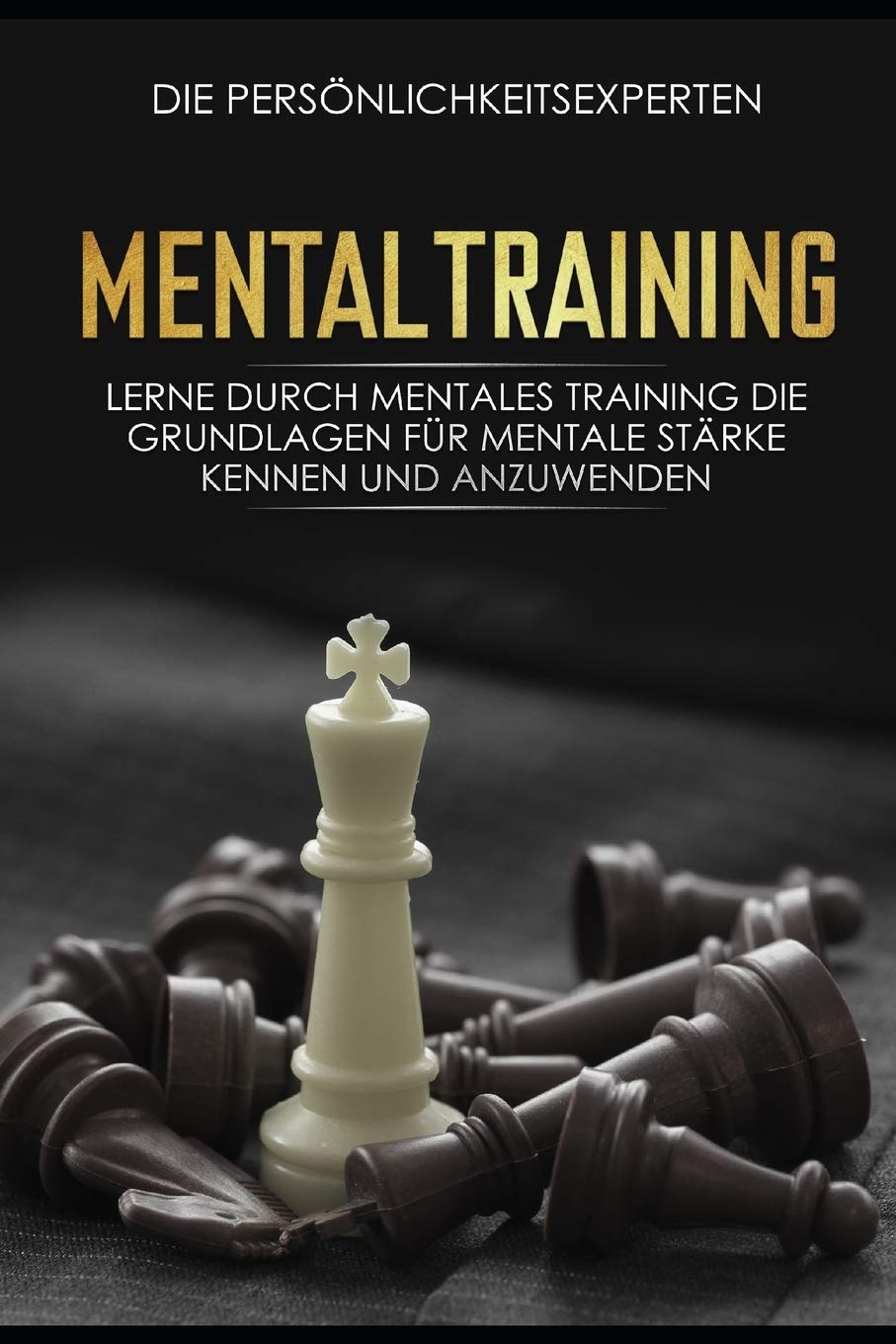 Mentaltraining: Lerne durch mentales Training die Grundlagen für mentale Stärke kennen und anzuwenden Education & Training